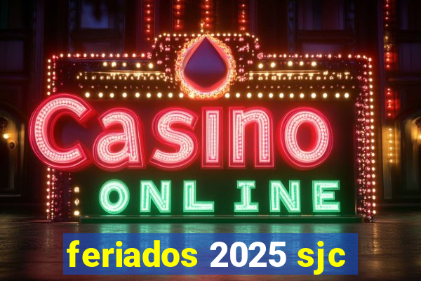 feriados 2025 sjc